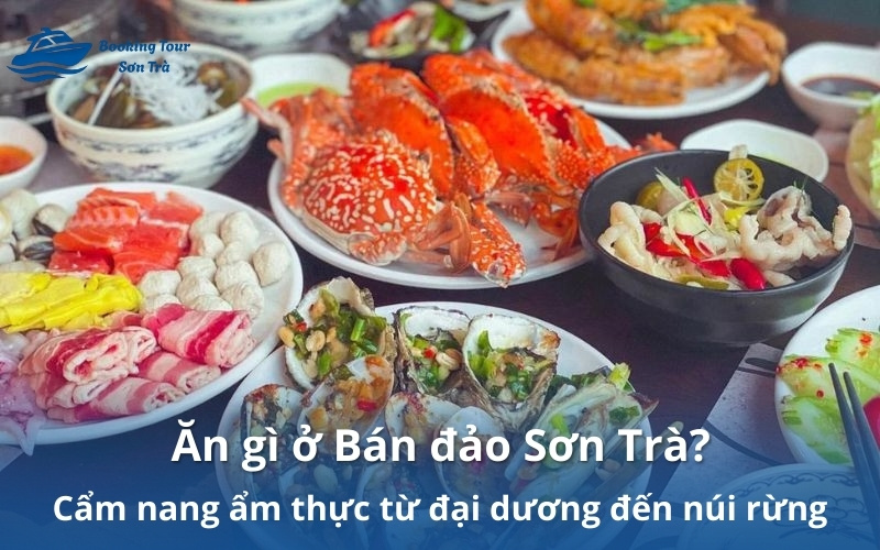Ăn gì ở Bán đảo Sơn Trà? Cẩm nang ẩm thực từ đại dương đến núi rừng 2 Ăn gì ở Bán đảo Sơn Trà? Cẩm nang ẩm thực từ đại dương đến núi rừng