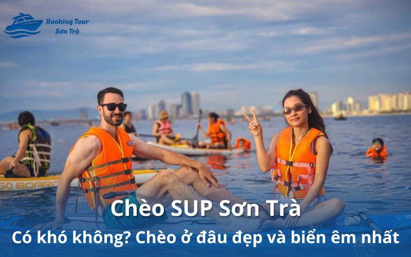 Chèo SUP Sơn Trà ngắm bình minh và hoàng hôn Đà Nẵng