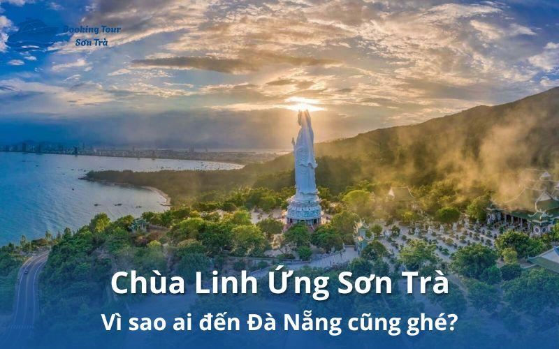 Chùa Linh Ứng Sơn Trà: Vì sao ai đến Đà Nẵng cũng ghé? 5 chùa Linh Ứng Sơn Trà