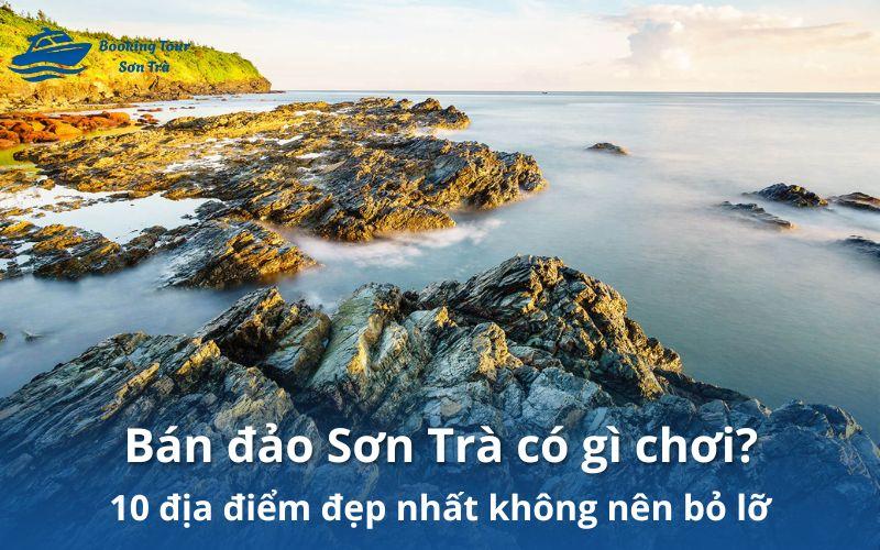 Ít ai nói bạn biết: Các địa điểm du lịch ở Bán đảo Sơn Trà phải đi 3 các địa điểm du lịch ở bán đảo Sơn Trà